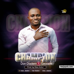 Champion by Don Diadem ft Georave by Don Diadem