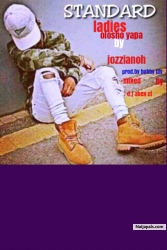 standard ladies(olosho yapa) by jozzianoh ft b.buy
