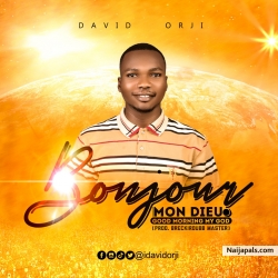 Bonjour Mon Dieu (Good Morning My God) by David orji