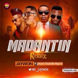 Madantin Remix by Jaywon ft. Phyno, Olamide & May D