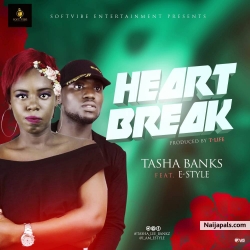 HEART BREAK by TASHA BANKS FT E-STYLE