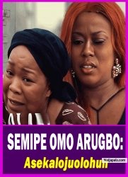 SEMIPE OMO ARUGBO: Asekalojuolohun - Yoruba Movie 2025 Drama Juliet Jatto | Bimbo Oshin