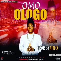 Bobbyaino -Omo Ologo by Bobbyaino