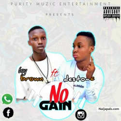 No Gain by Boy Brown ft Desto c