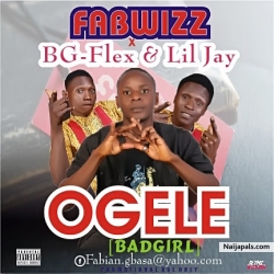 OGELE ]BAD GIRL] by Fabwizz Ft BG-Flex & Lil Jay