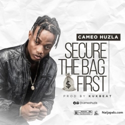 Secure The Bag First by Cameo Huzla