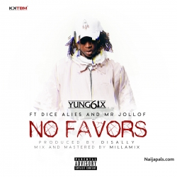 No Favor by Yung6ix ft. Dice Ailes & Mr. Jollof
