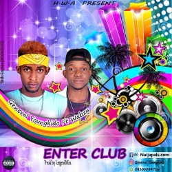 Enter Club (Prod by LegendMix) by General Youngkido ft Wabzy
