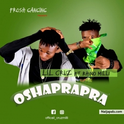 Osha prapra by Lil cruz ft Rhino Milli