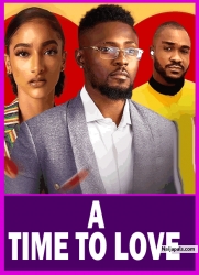 A TIME TO LOVE| Every Family Needs To See This Movie - African Movues