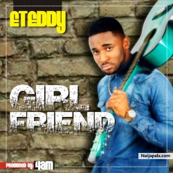 Girl Friend by   E teddy @Eteddy_Eteddy