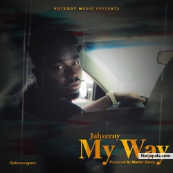 My Way (Prod & Mix Master by Garzy) | 360nobsdegreess.com by Jahzeeny | @jahzeenygram