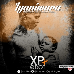 Iyaniwura by  XP ft. QDot (Prod. By Sarz) 