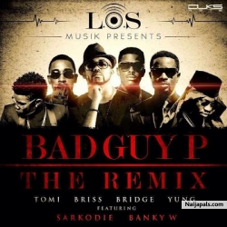 Bad Guy P by L.O.S ft Banky W & Sarkodie
