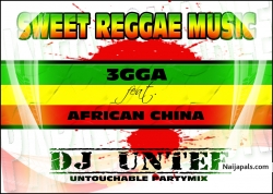 SWEET REGGAE MUSIC ( DJ UNTEE partymix ) by 3GGA feat. AFRICAN CHINA