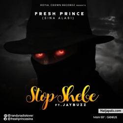 Stop Shebe | 360nobsdegreess.com by Fresh Prince ft Jaybuzz _ @randyradiolover @freshprincesina | 360nobs.net