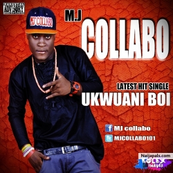 UKWUANI BOI by M.J COLLABO