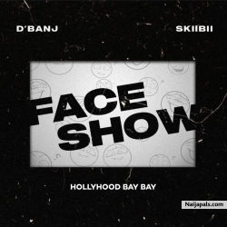 Face Show by D’banj  ft. Skiibii x HollyHood Bay Bay