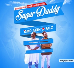 Sugar Daddy by OmoAkin & Falz