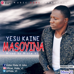 Yesu kaine Masoyina by Mista VI