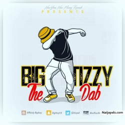 BIG TIZZY- DAB new single afro trap by BIG TIZZY