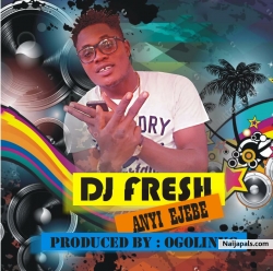 ANYI EJEBE by DJ FRESH