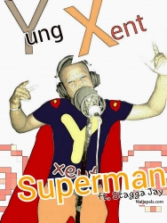 SUPERMAN by YUNGXENT FT STAGGA JAY