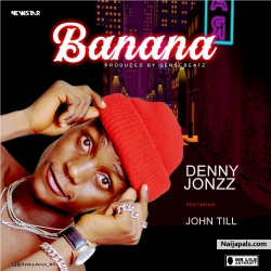 Banana Ft John Till by Denny Jonzz