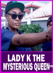 LADY K THE MYSTERIOUS QUEEN | LIZZY GOLD, RUBBY ORJIAKOR - New Nigerian Movie