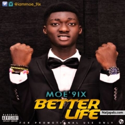 Moe' 9ix- Better Life(Prod.by P.Gee) by Moe'9ix