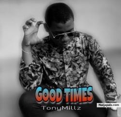 Good Times by Tonymillz