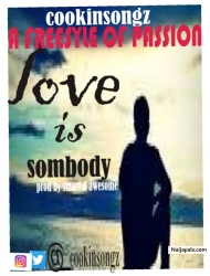 LOVE IS SOMEBODY by COOKING SONGZ