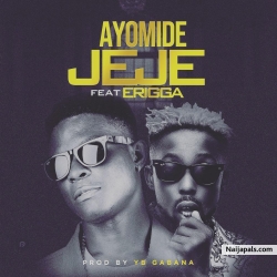 Jeje by Ayomide Ft. Erigga