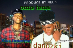 Omo Tena by Kiss-Innocent Ft Danozki 