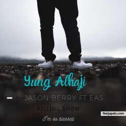 Yung Alhaji by Jason Berry Feat EAS