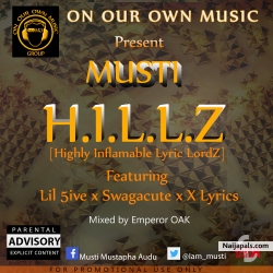 H.I.L.L.Z (Highly Inflammable Lyric LordZ) by Musti x Lil 5ive x Swagacute & X Lyrics