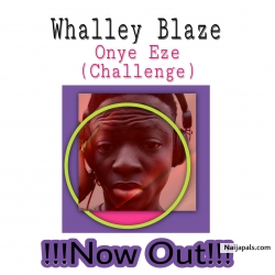 Onye Eze (Challenge) by Whalley Blaze