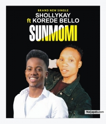 SUNMOMI by Sholly Kay ft korede 
