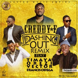 Dashing Out (Remix) by Creddy F ft. Timaya x Vector x Orezi x Francis Odega