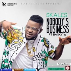 Nobody’s Business by Skales Ft. Banky W