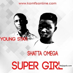 Shatta Omega Ft Young Star by Super Girl (prod by Kwamebeatz)