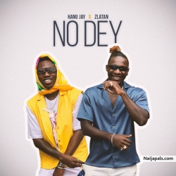 No Dey by Hanu Jay x Zlatan