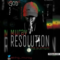 RESOLUTION (PROD BY JERRYWINE) by MURAY