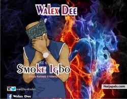 Walex Dee-Smoke Igbo by Walex Dee