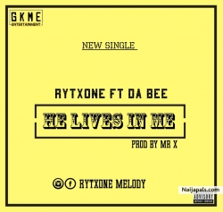 He Lives In Me by Rytxone Ft Da Bee 