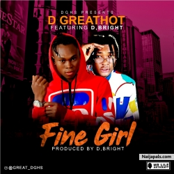 Fine Girl Ft D Bright by D Greathot