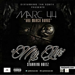MY LIFE FT 9GEEZ by MARC 44 [AKA MARCO BANKS]