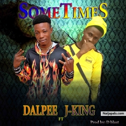 Sometimes by Dalpee ft J-king