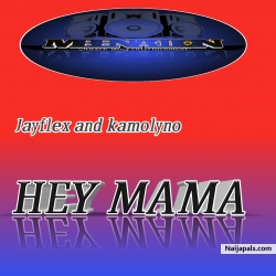 Hey mama by Jayflex ft kamolyno 