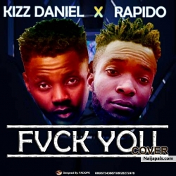 Fvck You Cover by Kizz daniel ft Rapido
